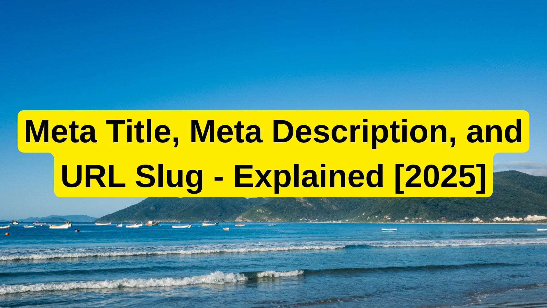 Meta Title, Meta Description, URL Slug - Explained 2025