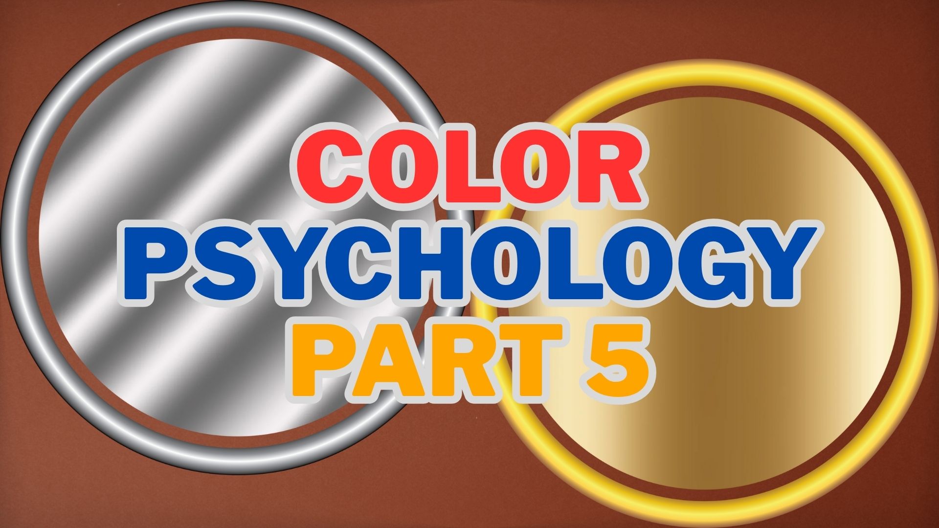 Color Psychology Guide – Part 5 Natural & Luxurious Colors (Brown, Gold, Silver) - Rhasko Digital